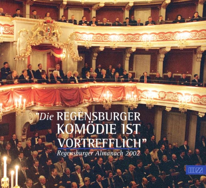 Regensburger Almanach 2002: Dei Regensburger Komödie ist vortrefflich Reference Books