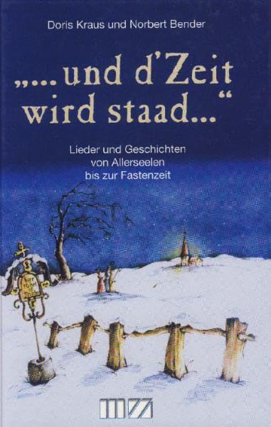 ... und d' Zeit witd staad...: Lieder und Geschichten von Allerseelen bis zur Fastenzeit Contemporary literature Books