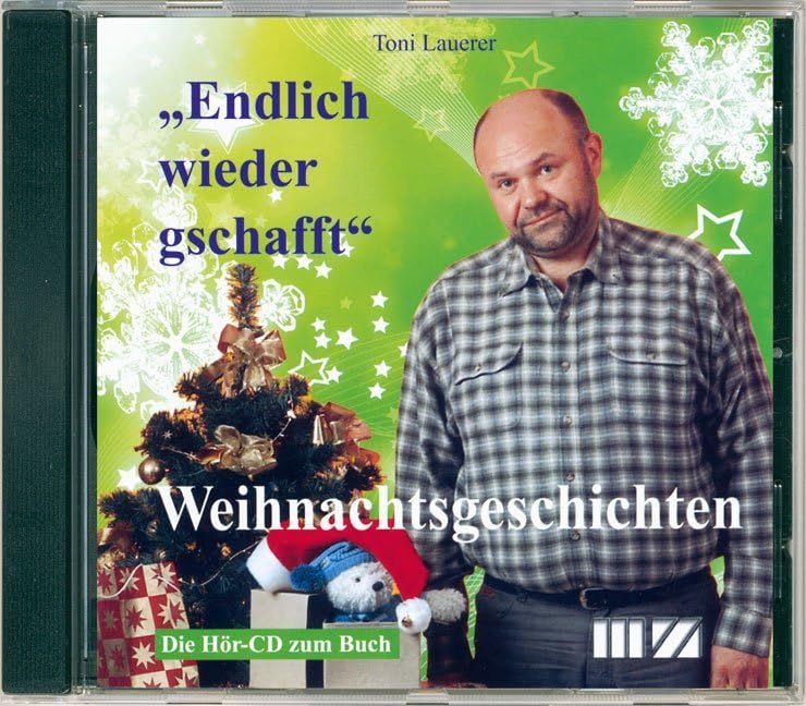 Toni Lauerer liest: Weihnachtsgeschichten. Endlich wieder gschafft: Weihnachtsgeschichten. Die Hör-CD zum Buch. Gelesen vom Autor Social Sciences