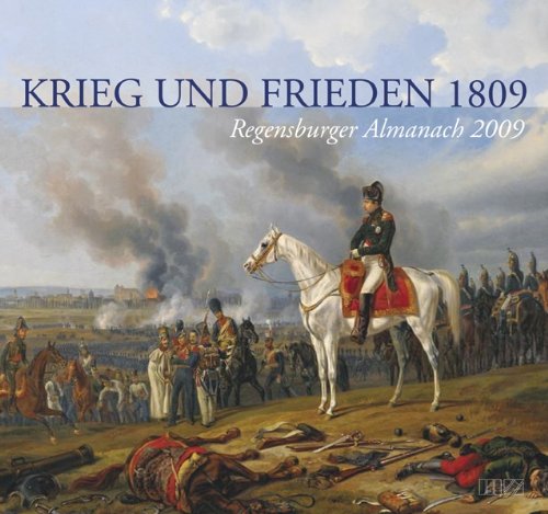 Regensburger Almanach 2009: Krieg und Frieden 1809 Reference Books
