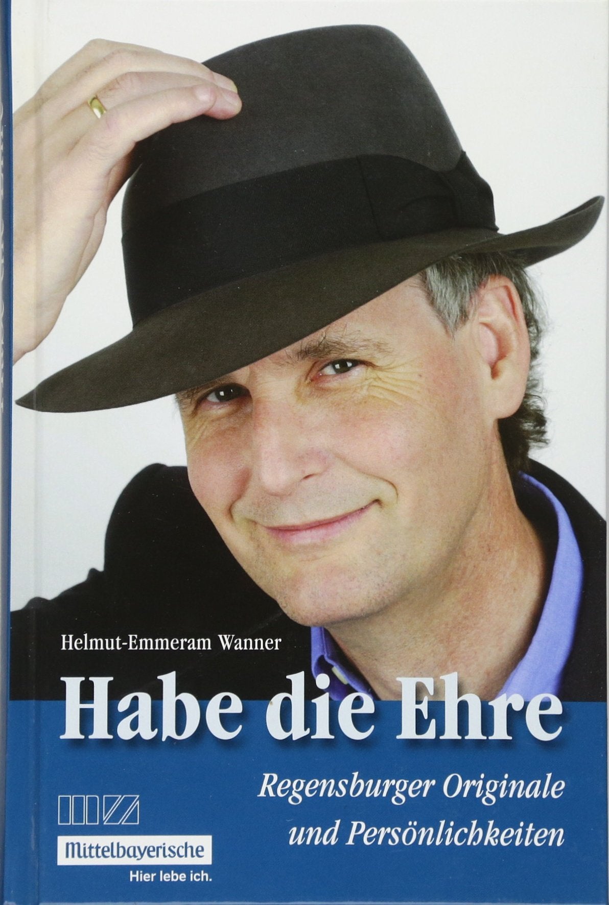 Habe die Ehre: Regensburger Originale und Persönlichkeiten Memories