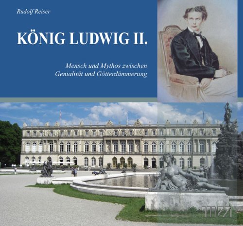 König Ludwig II.: Mensch und Mythos zwischen Genialität und Götterdämmerung Contemporary literature Books