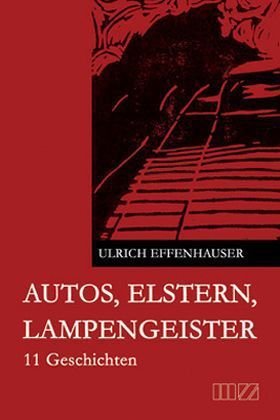 Autos, Elstern, Lampengeister: 11 Geschichten Contemporary literature