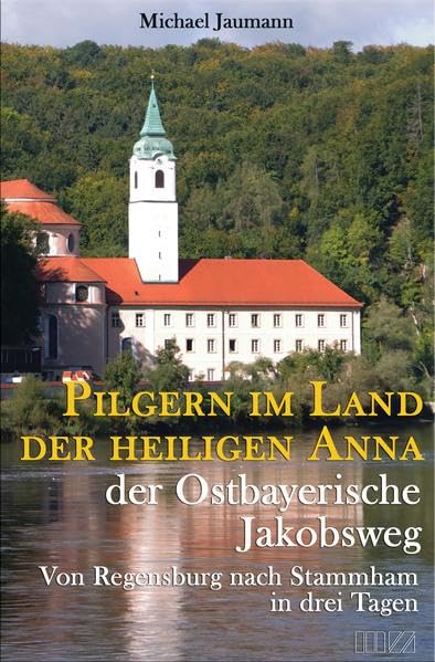 Pilgern im Land der heiligen Anna der Ostbayerische Jakobsweg Leisure, Home & Garden