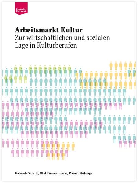 Arbeitsmarkt Kultur. Zur wirtschaftlichen und sozialen Lage in Kulturberufen Film, Art & Culture
