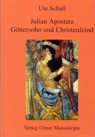 Julian Apostata. Göttersohn und Christenfeind Politics & Society