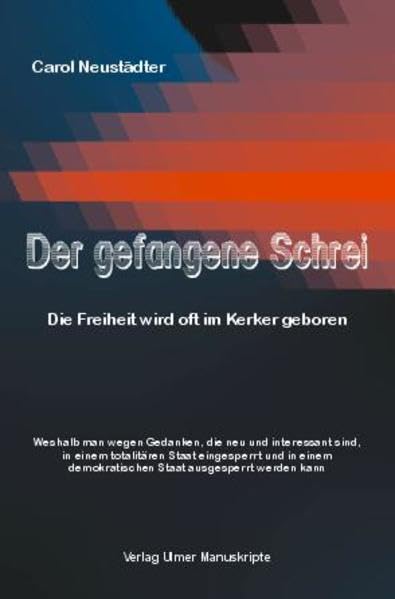 Der gefangene Schrei: Die Freiheit wird oft im Kerker geboren Politics & History