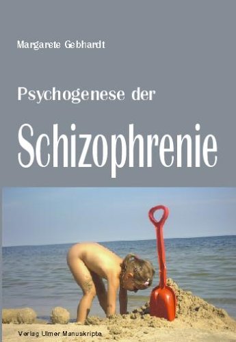 Psychogenese der Schizophrenie (Sozial- und Kulturwissenchaften) Medicine