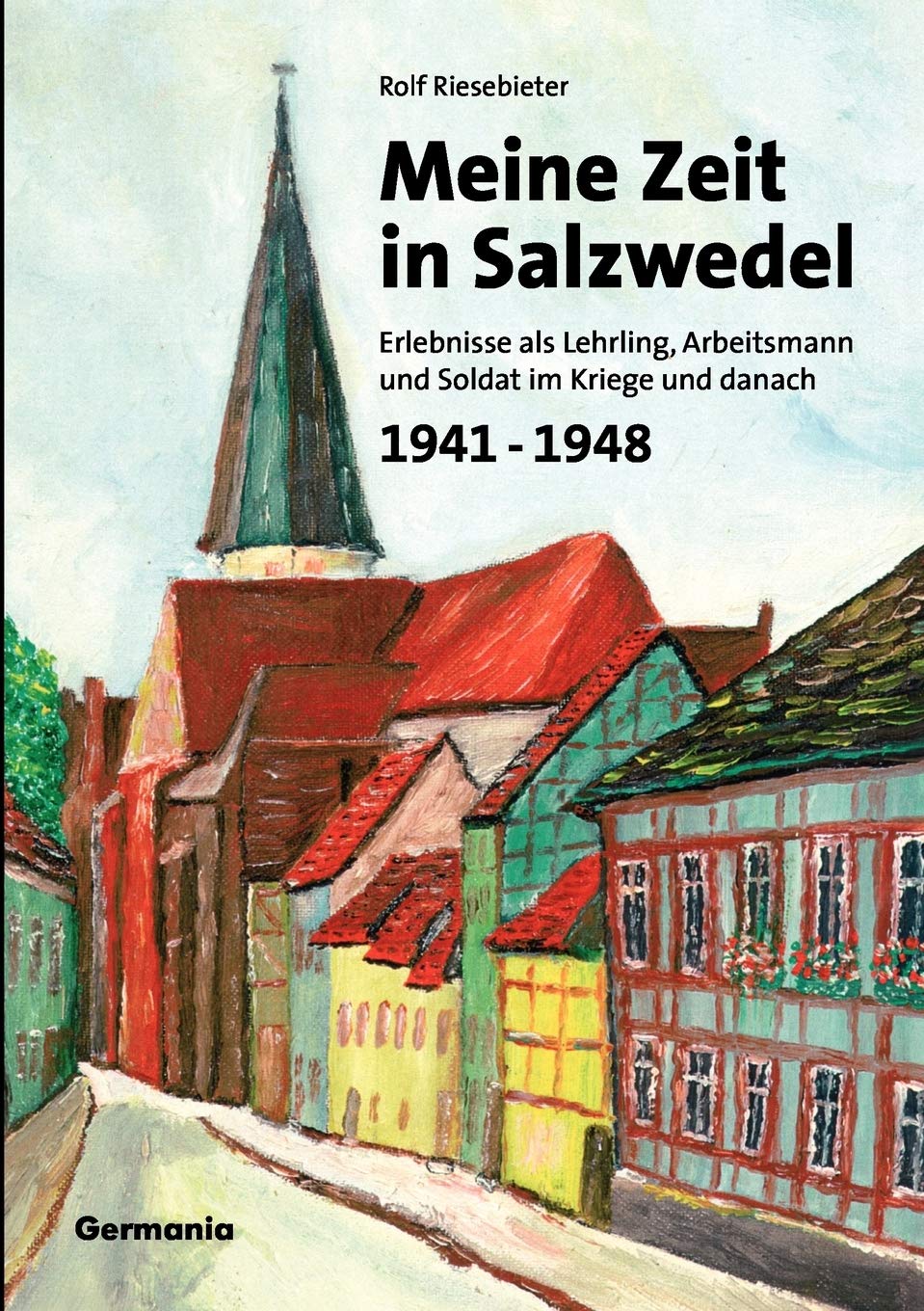 Meine Zeit in Salzwedel 1941-1948 Politics & History