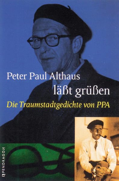 Peter Paul Althaus läßt grüßen. Die Traumstadtgedichte von PPA Poetry