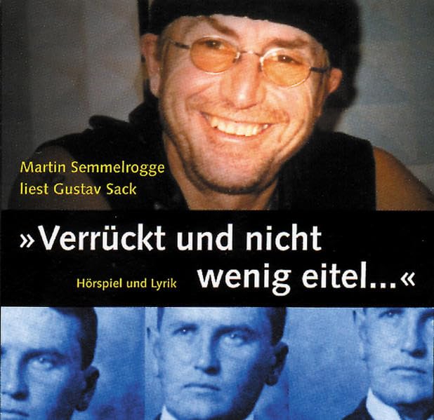 Verrückt und nicht wenig eitel. CD. . Hörspiel und Lyrik: Martin Semmelrogge liest Gustav Sack, Hörspiel und Lyrik Poetry