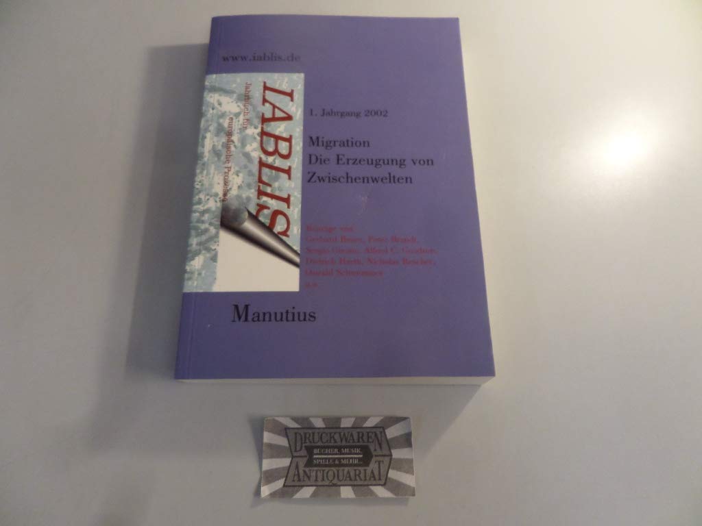 IABLIS, Jahrbuch für europäische Prozesse / Migration: Die Erzeugung von Zwischenwelten Reference Books