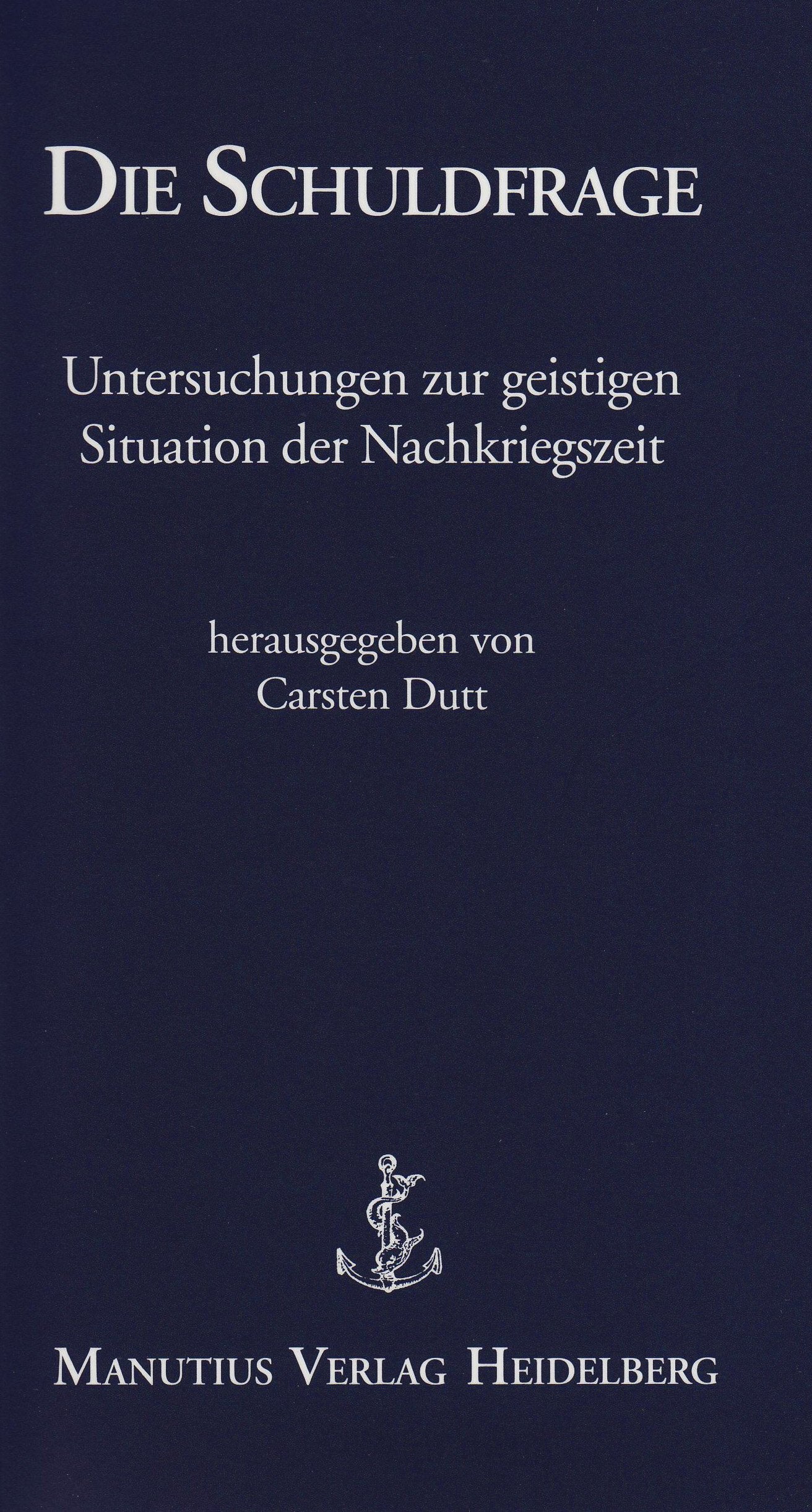 Die Schuldfrage: Untersuchungen zur geistigen Situation in der Nachkriegszeit Politics & History