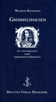 Grimmelshausen: An- und Absichten eines vormodernen Modernen Social Sciences