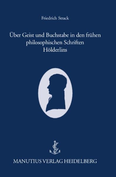 Über Geist und Buchstabe in den frühen philosophischen Schriften Hölderlins Contemporary literature