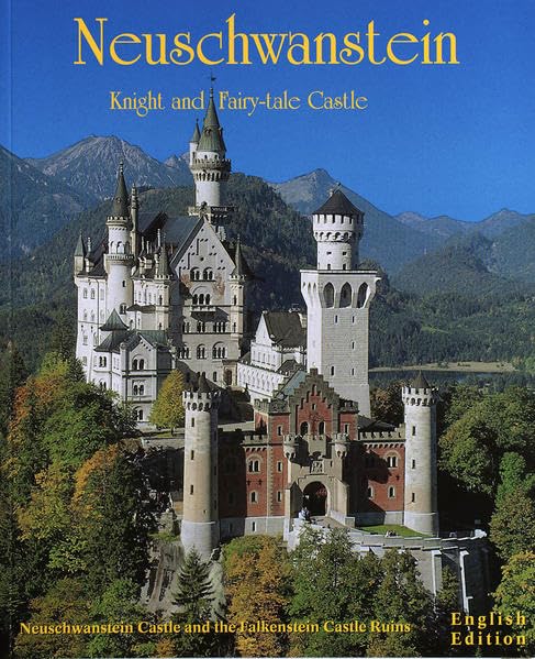Neuschwanstein - Knight and Fairy-tale Castle: Neuschwanstein Castle and the Falkenstein Castle Ruins book