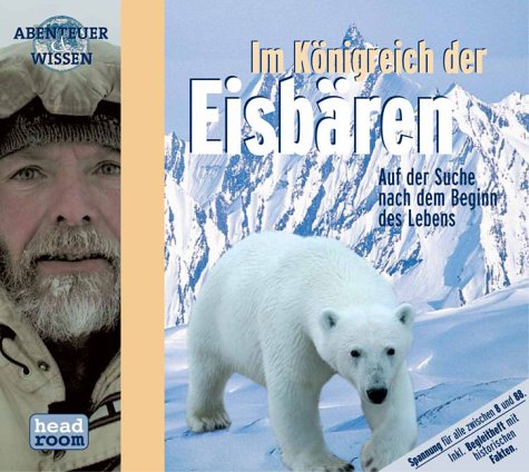 Im Königreich der Eisbären, 1 Audio-CD (Abenteuer & Wissen): Auf der Suche nach dem Beginn des Lebens Science