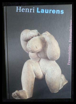 Henri Laurens: Frauenbilder, Frauenkörper - Ausstellungskatalog, Kunsthalle Bielefeld, 4.3.-27.5.2001 Reference Books