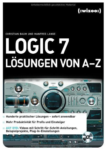 Logic 7 Lösungen von A - Z: Hunderte praktischer Lösungen sofort anwendbar Mehr Produktivität für Profis und Einsteiger. Auf DVD: Beispielprojekte, ... Schritt-für-Schritt-Anleitungen auf Video Computer Science