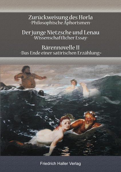 Zurückweisung des Horla, Der junge Nietzsche und Lenau, Bärennovelle II: Philosophische Aphorismen, Wissenschaftlicher Essay , Das Ende einer satirischen Erzählung Contemporary literature Books