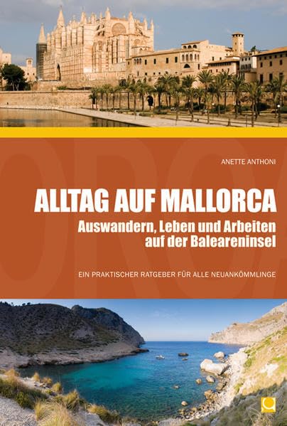 Alltag auf Mallorca - Auswandern, Leben und Arbeiten auf der Baleareninsel: Ein praktischer Ratgeber für alle Neuankömmlinge (Alltag in) General education