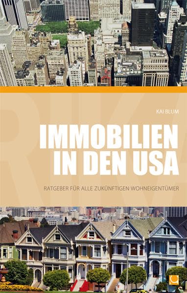 Immobilien in den USA - Ratgeber für alle zukünftigen Wohneigentümer Business, Finance & Career