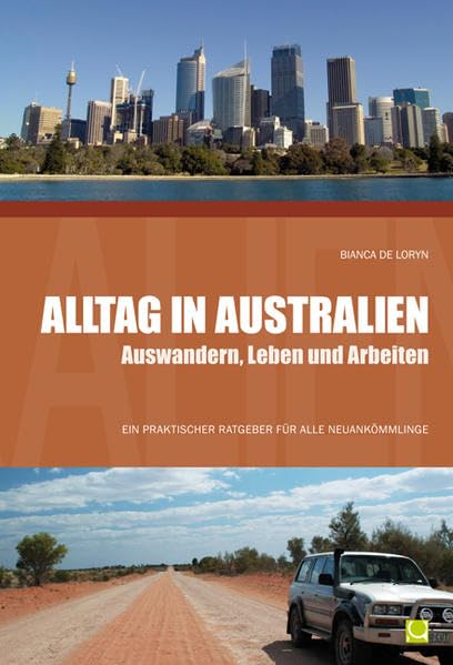 Alltag in Australien - Auswandern, Leben und Arbeiten: Ein praktischer Ratgeber für alle Neuankömmlinge General education