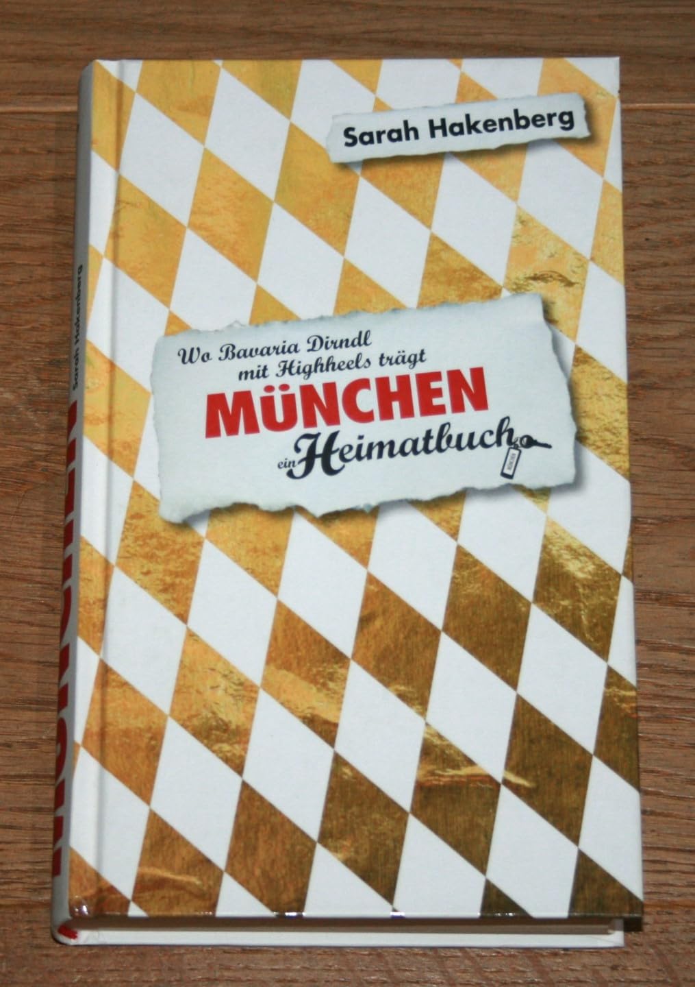 München. Wo Bavaria Dirndl mit Highheels trägt - ein Heimatbuch Leisure, Home & Garden