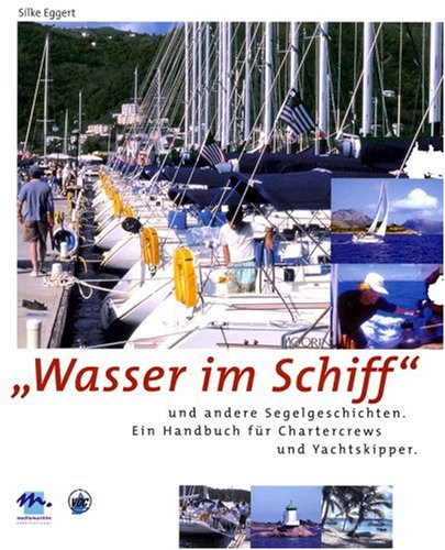 Wasser im Schiff: Ein Handbuch für Chartercrews und Yachtskipper Leisure & Fun