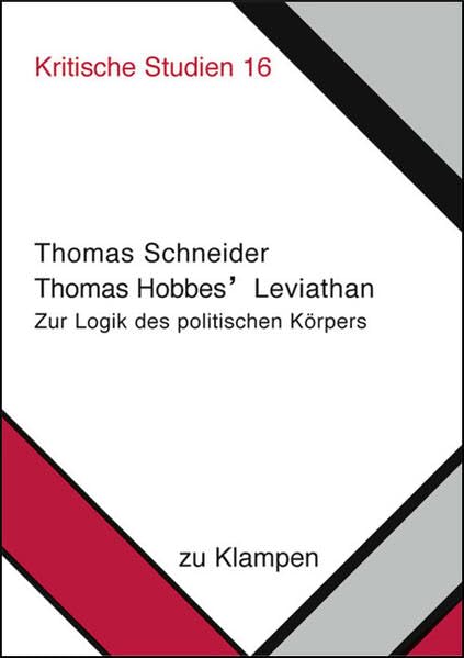 Thomas Hobbes’ Leviathan: Zur Logik des politischen Körpers (Kritische Studien) Philosophy