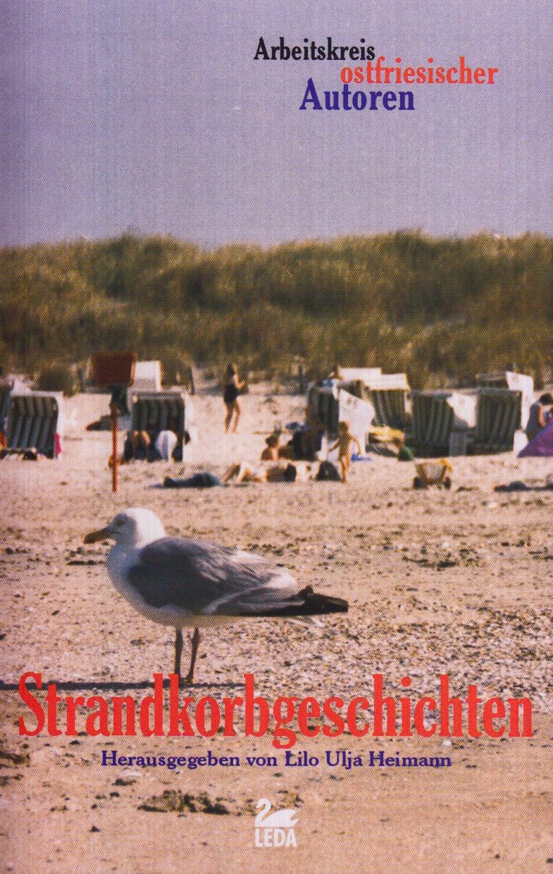 Strandkorbgeschichten: Anthologie des Arbeitskreises ostfriesischer Autorinnen und Autoren Contemporary literature
