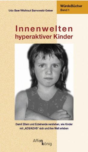 Innenwelten hyperaktiver Kinder: Würde-Bücher Band 1 Health, Nutrition & Fitness