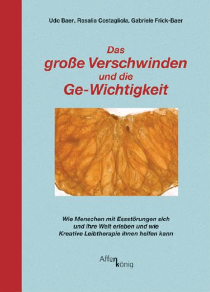 Das große Verschwinden und die Ge-Wichtigkeit: Wie Menschen mit Essstörungen sich und ihre Welt erleben und wie Kreative Leibtherapie ihnen helfen kann (Fachbücher therapie kreativ) Film, Art & Culture