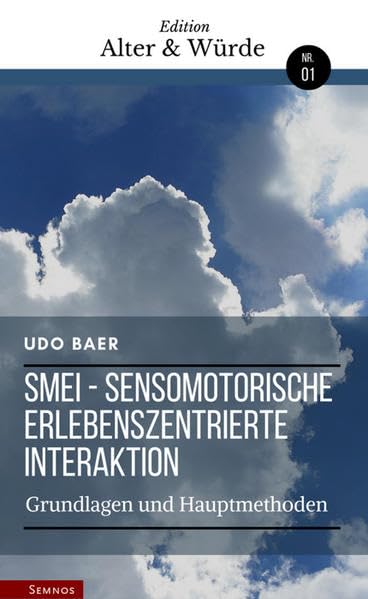 Edition Alter & Würde Bd. 1, SMEI: Sensomotorische Erlebniszentrierte Interaktion - Grundlagen und Hauptmethoden Health, Nutrition & Fitness