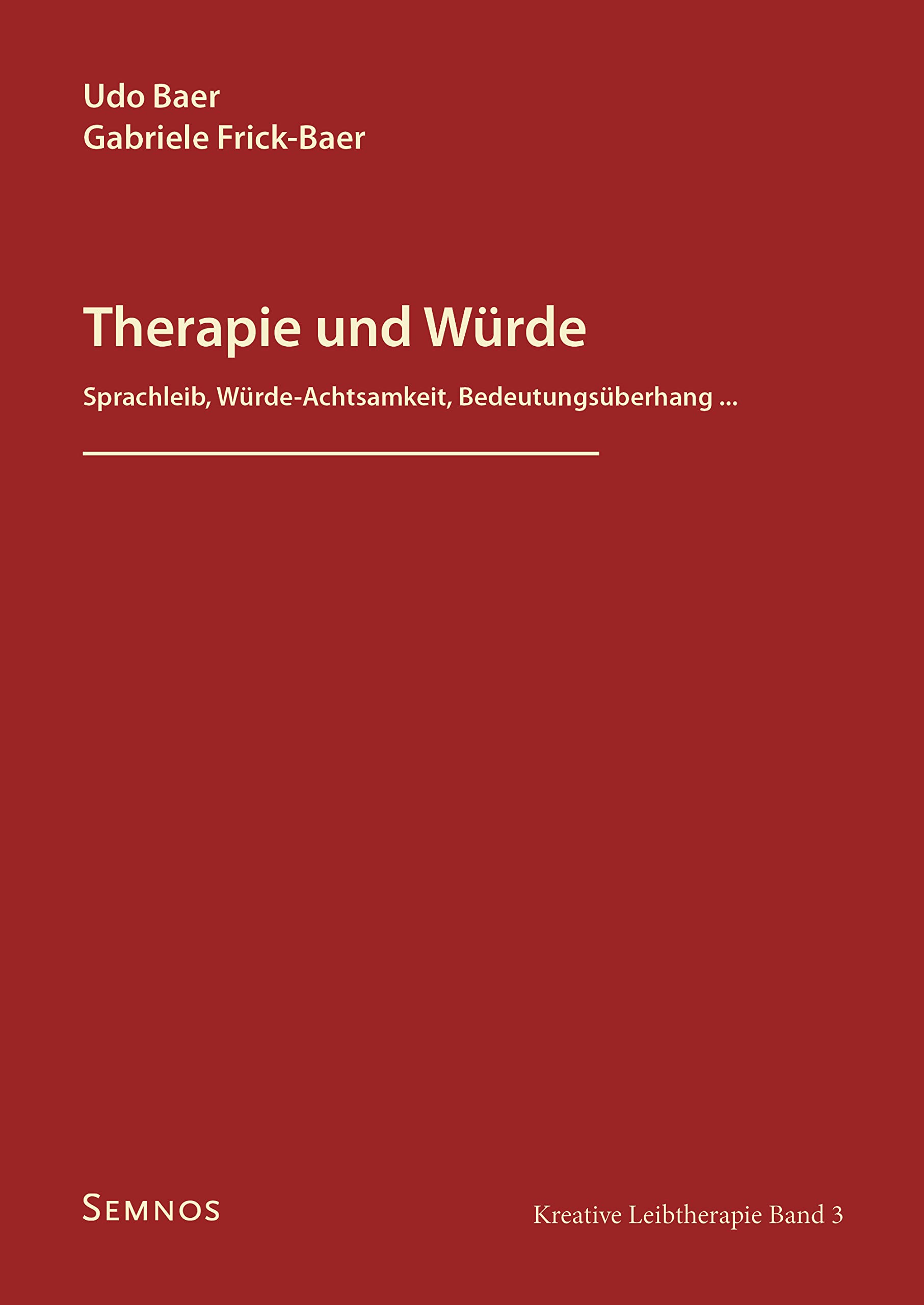 Therapie und Würde: Sprachleib, Würde-Achtsamkeit, Bedeutungsüberhang...., Kreative Leibtherapie Band 3 Books