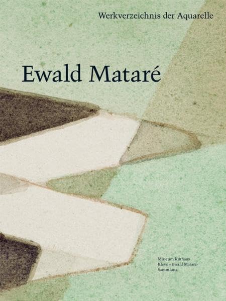 Ewald Mataré - Werkverzeichnis der Aquarelle und aquarellierten Künstlerpostkarten (Schriftenreihe Museum Kurhaus Kleve-Ewald-Mataré-Sammlung) Books