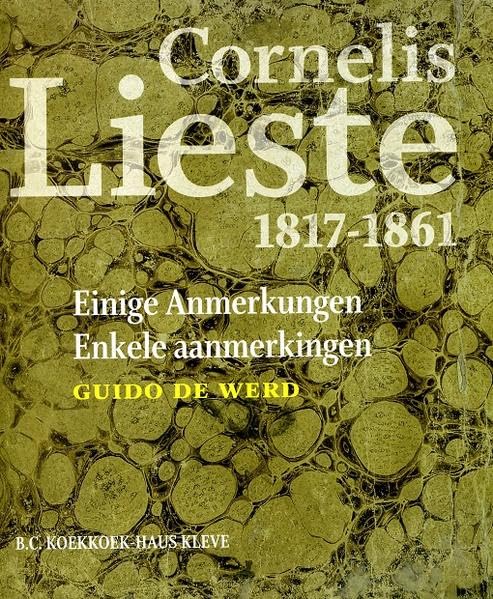 Cornelis Lieste 1817-1861 - Einige Anmerkungen: zur Rezeption seines Werkes, zum Verhältnis zu B. C. Koekkoek und zu den Skizzenbüchern Books