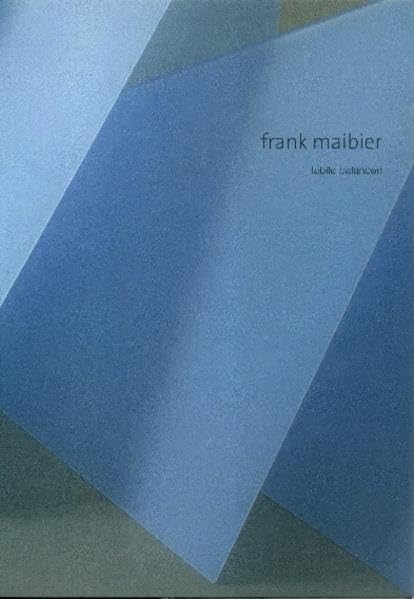 Frank Maibier - labile balancen (Schriftenreihe Museum Kurhaus Kleve-Ewald-Mataré-Sammlung) Books