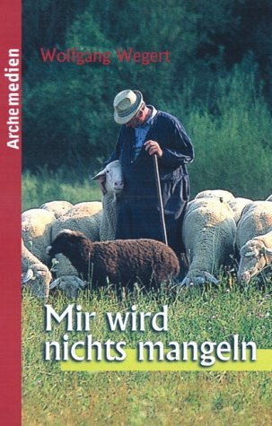 Mir wird nichts mangeln: Eine Auslegung des 23. Psalms Religion & Esotericism