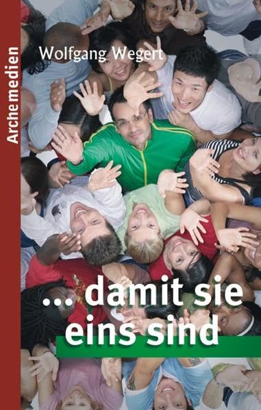 damit sie eins sind: Botschaften aus dem Hohepriesterlichen Gebet Jesu Religion & Esotericism