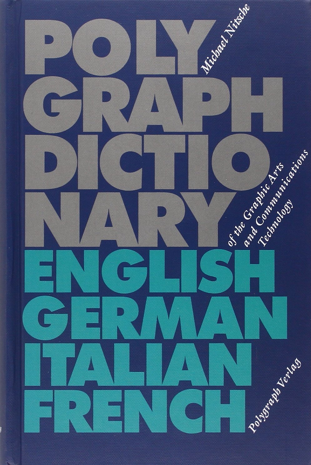 Polygraph Dictionary of the Graphic Arts and Communications Technology: Engl. /Dt. /Ital. /Franz. Law