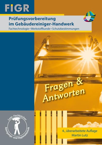 Prüfungsvorbereitung im Gebäudereiniger-Handwerk: Fachtechnologie, Werkstoffkunde, Schutzbestimmungen book
