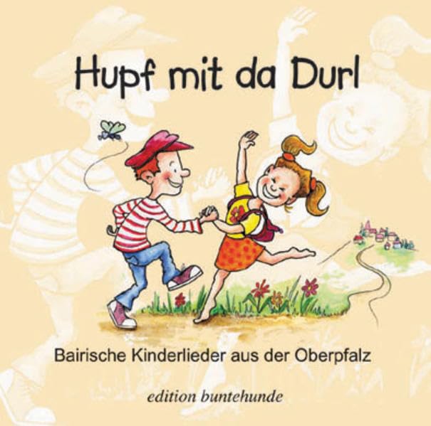 Hupf mit da Durl: Bairische Kinderlieder aus der Oberpfalz Non-fiction