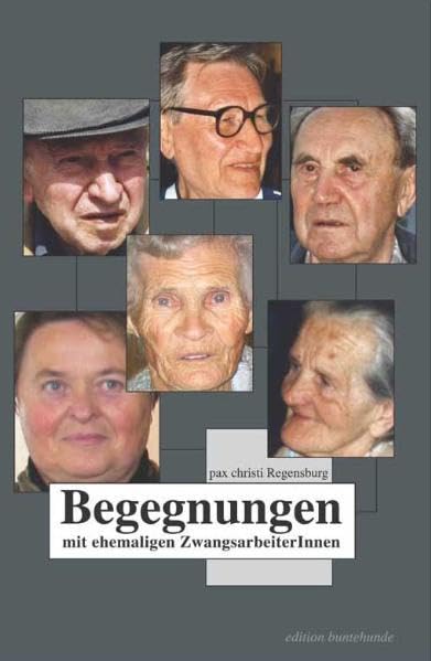 Begegnungen: Mit ehemaligen Zwangsarbeiterinnen: Hrsg. v. Pax Christi u. d. Arbeitsgemeinschaft f. ehemalige ZwangsarbeiterInnen im Evangelischen Bildungswerk Regensburg e.V. German history