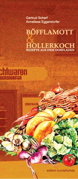 Böfflamott & Hollerkoch: Rezepte aus dem Dorfladen Leisure, Home & Garden