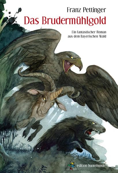 Das Brudermühlgold: Ein fantastischer Roman aus dem Bayerischen Wald Contemporary literature