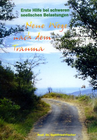 Neue Wege nach dem Trauma: Erste Hilfe bei schweren seelischen Belastungen Psychology