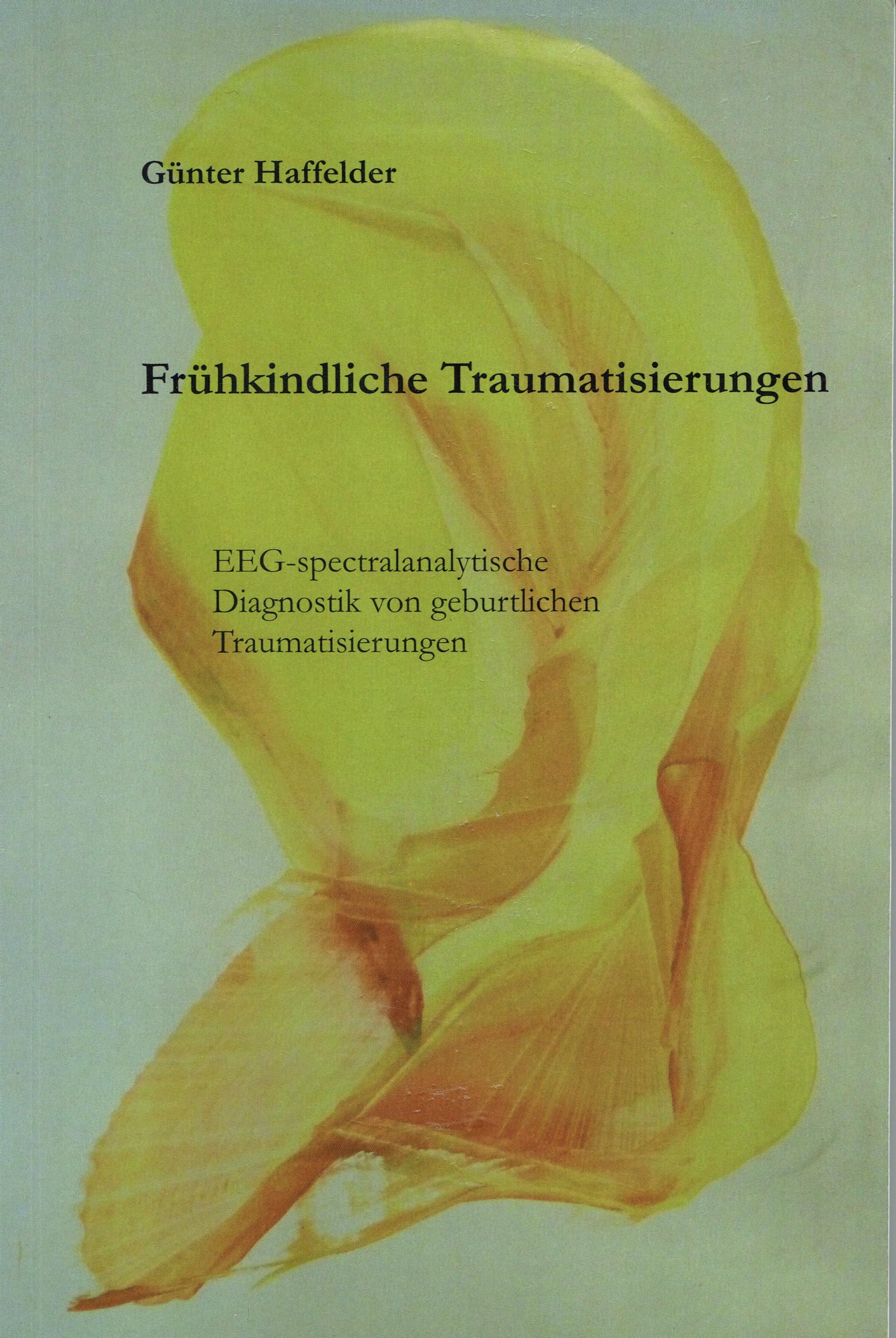Frühkindliche Traumatisierungen: EEG-spectralanalytische Diagnostik von geburtlichen Traumatisierungen Medicine