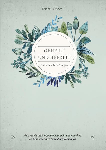 Geheilt und befreit: von alten Verletzungen - Brown, Tammy book