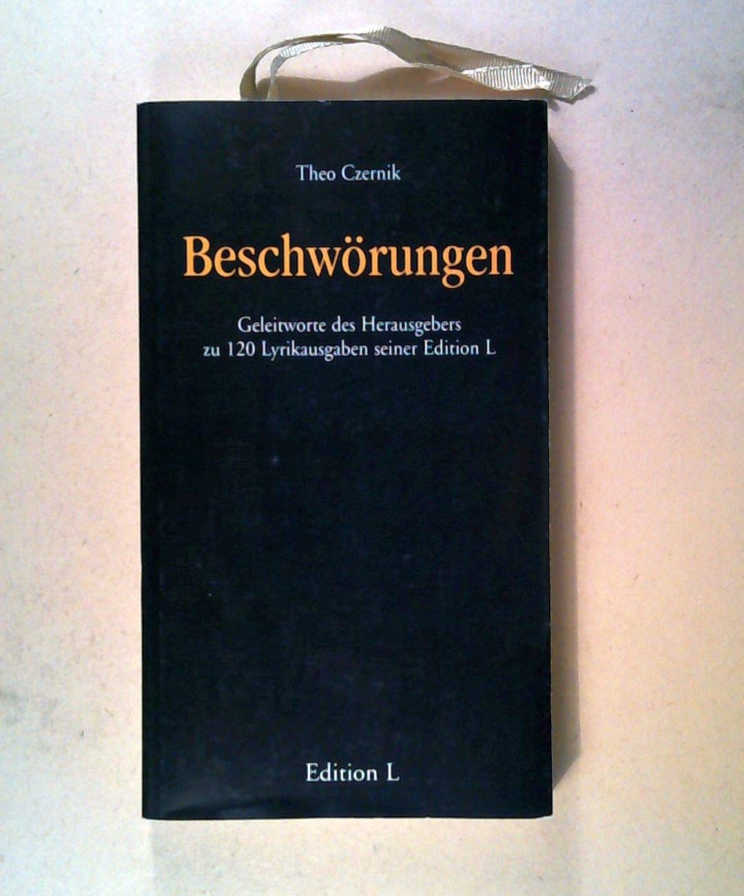 Beschwörungen: Geleitworte des Herausgebers zu Lyrikausgaben seiner Edition L book